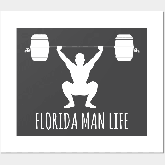 Florida Man Life - Keg Lifting Wall Art by ThisIsFloriduhMan